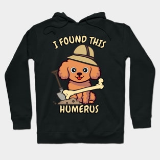 I found this humerus - brown dog Hoodie